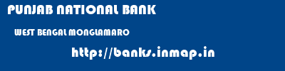 PUNJAB NATIONAL BANK  WEST BENGAL MONGLAMARO    banks information 